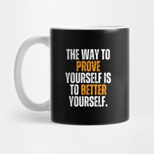 the way to prove yourself is to better yourself quote typography Mug